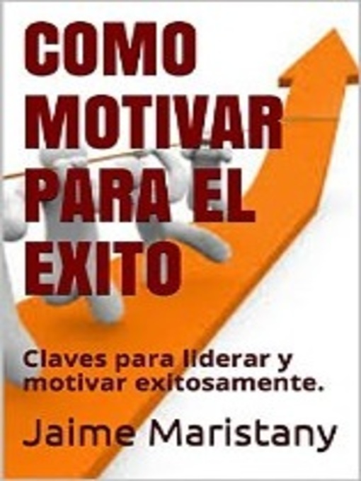 Detalles del título Como Motivar para el Éxito de Jaime Maristany - Disponible